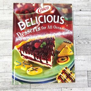 Crisco Delicious Desserts for All‎ Occassions Cookbook 2003 Hardcover VERY GOOD